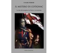 Il mistero di Cotignac. La fine dei templari tra storia e invenzione