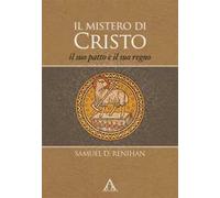 Il mistero di Cristo. Il suo patto e il suo regno. Ediz. integrale