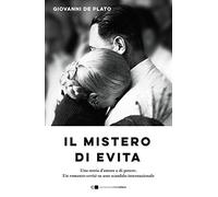 Il mistero di Evita. Una storia d'amore e di potere. Un romanzo-verità su uno scandalo internazionale