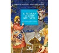 Il mistero di Gesù nell'arte. Dall'incarnazione alla Pasqua