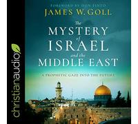 Il mistero di Israele e Medio Oriente: uno sguardo profetico sul futuro