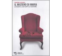 Il mistero di Maria. La filosofia, la De Filippi e la televisione