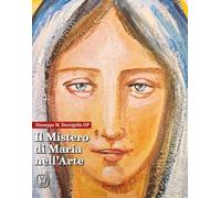 Il mistero di Maria nell'arte. Ediz. illustrata