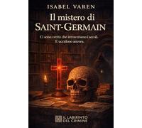 Il mistero di Saint-Germain: Ci sono verità che attraversano i secoli. E uccidono ancora