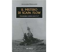 Il mistero di Scapa Flow. L'incredibile impresa dell'U-47