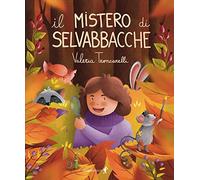 Il mistero di selvabbacche. Ediz. illustrata