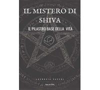 Il mistero di Shiva. Il pilastro base della vita