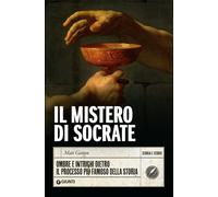 Il mistero di Socrate. Ombre e intrighi dietro il processo più fa