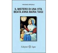 Il mistero di una vita beata Anna Biagi Taigi