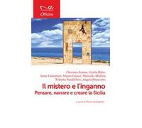 Il mistero e l'inganno. Pensare, narrare e creare la Sicilia