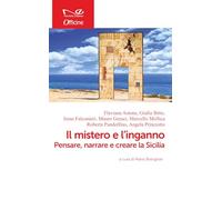 Il mistero e l'inganno. Pensare, narrare e creare la Sicilia