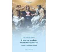 Il mistero mariano nel mistero trinitario. Trattato di Mariologia trinitaria