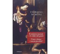 Il mistero nuziale e le sfide del gender. Uomo e donna: è ancora possibile...