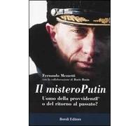 Il mistero Putin. Uomo della provvidenza o del ritorno al passato?