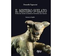Il mistero svelato. Storia del tesoro di monete di Cetamura del Chianti