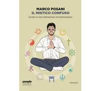 Il mistico confuso. Diario di una dipendenza inconfessabile