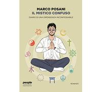 Il mistico confuso. Diario di una dipendenza inconfessabile