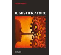 Il Mistificatore di Luciano Faraco, 2017, Youcanprint