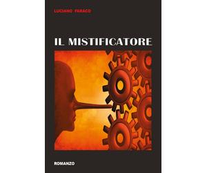 Il Mistificatore di Luciano Faraco, 2017, Youcanprint