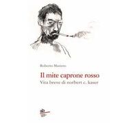 Il mite caprone rosso. Vita breve di Norbert C. Kaser