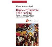Il mite civilizzatore delle nazioni. Ascesa e caduta del diritto internazi...