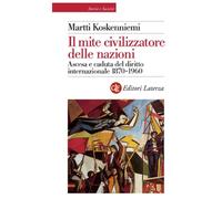 Il mite civilizzatore delle nazioni. Ascesa e caduta del diritto internazionale