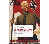 Libri Léon Poliakov - Il Mito Ariano. Saggio Sulle Origini Del Nazismo E Dei Naz