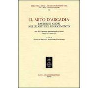 Il mito d'Arcadia. Pastori e amori nelle arti del Rinascimento