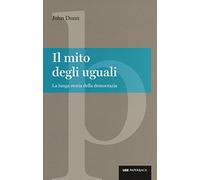 Il mito degli uguali. La lunga storia della democrazia