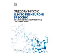 Il mito dei neuroni specchio. Comunicazione e facoltà cognitive. La nuova ...