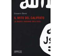 Il mito del califfato. Le radici indiane dell'Isis