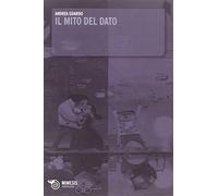 Il mito del dato - Guardo Andrea