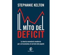 Il mito del deficit. La teoria monetaria moderna per un'economia al servizio del popolo