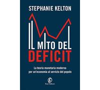 Il mito del deficit. La teoria monetaria moderna per un'economia al servizio del popolo