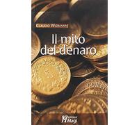 Il mito del denaro - Widmann Claudio
