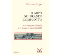 Il mito del grande complotto. Gli americani, la mafia e lo sbarco