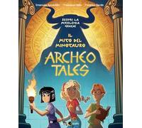 Il mito del minotauro. Archeo tales. Vol. 1