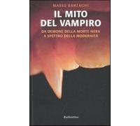 Il mito del vampiro. Da demone della morte nera a spettro della modernità ...