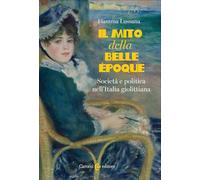 Il mito della Belle Époque. Società e politica nell'Italia giolittiana