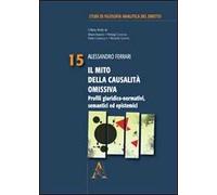 Il mito della causalità omissiva. Profili giuridici-normativi, semantici ed epistemici
