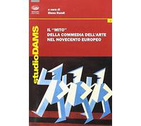 Il «mito» della commedia dell'arte nel Novecento europeo