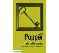 Il mito della cornice. Difesa della razionalità e della scienza. Nuova ediz.