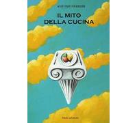 Il mito della cucina