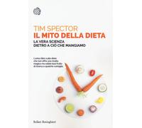 Il mito della dieta. La vera scienza dietro a ciò che mangiamo