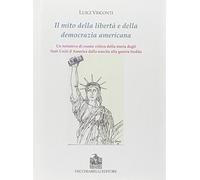 Il mito della libertà e della democrazia americana. Un tentativo di esame critico della storia degli Stati Uniti dalla nascita alla guerra fredda