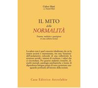 Il mito della normalità. Trauma, malattia e guarigione in una cul