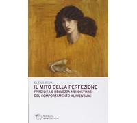 Il mito della perfezione. Fragilità e bellezza nei disturbi del comportamento alimentare