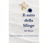 Il mito della Sfinge: Una vita ordinaria...ma ne siamo sicuri!
