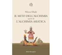 Il mito dell'alchimia seguito da L'alchimia asiatica