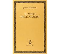 Il mito dell'analisi - Hillman James